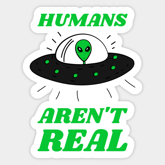 Humans aren't real Sticker by MediocreStore